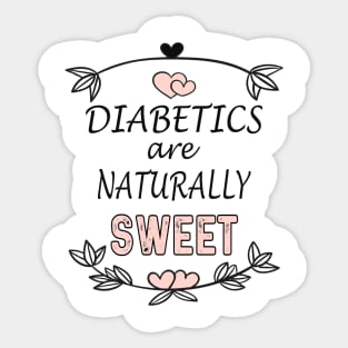 Diabetics are naturally sweet T-Shirt | Funny diabetes Sticker